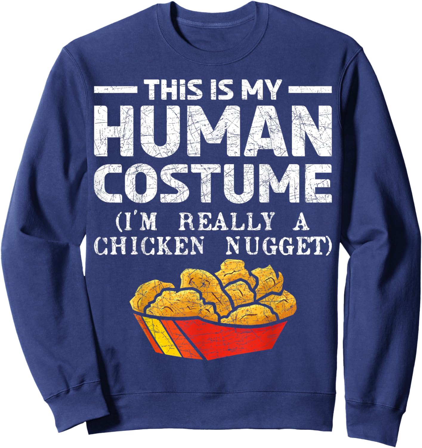 This Is My Human Costume Im Really A Chicken Nugget Sweatshirt - Sweatshirt | Navy