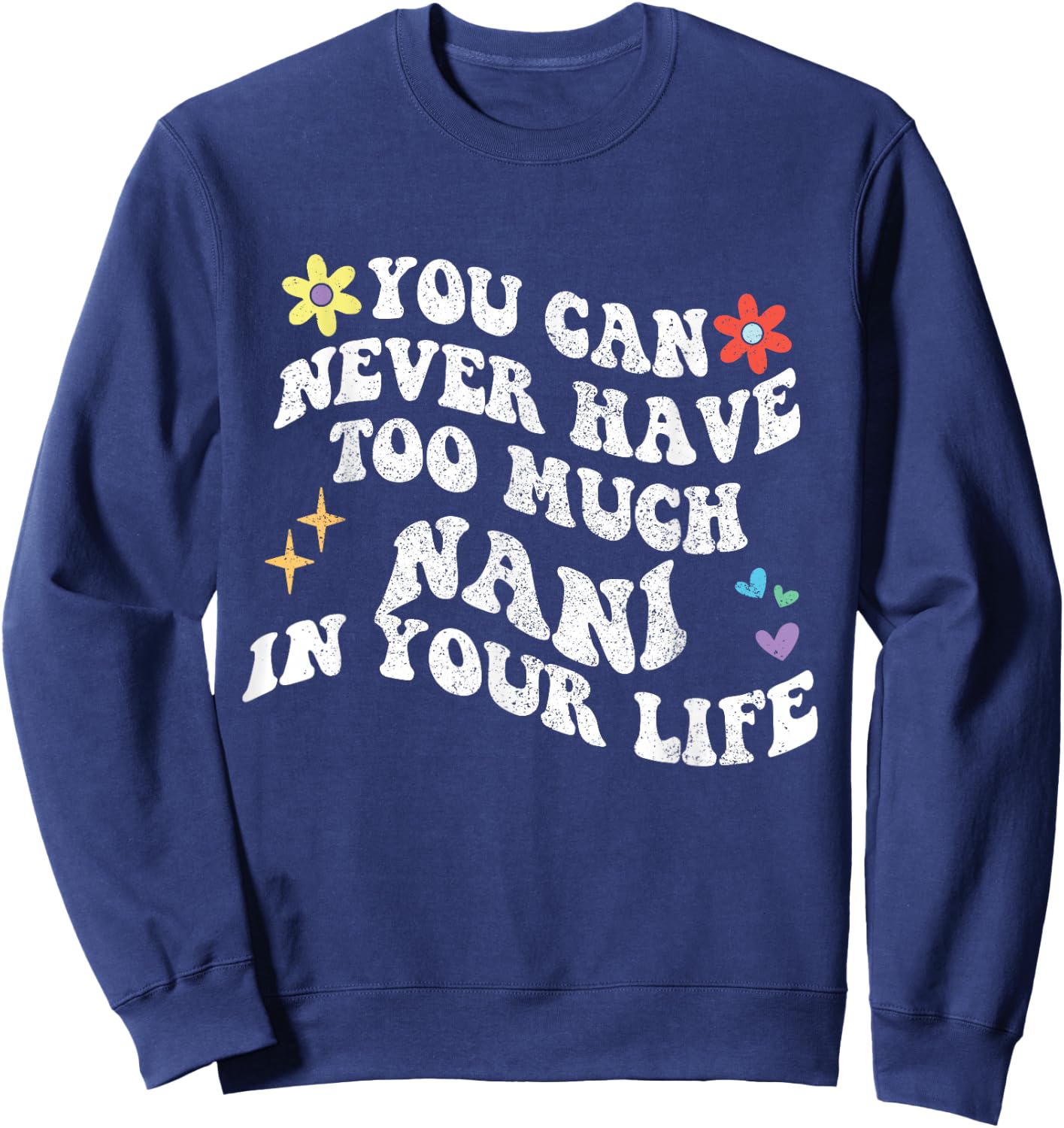Retro Groovy You Can Never Have Too Much Nani In Your Life Sweatshirt - Sweatshirt | Navy