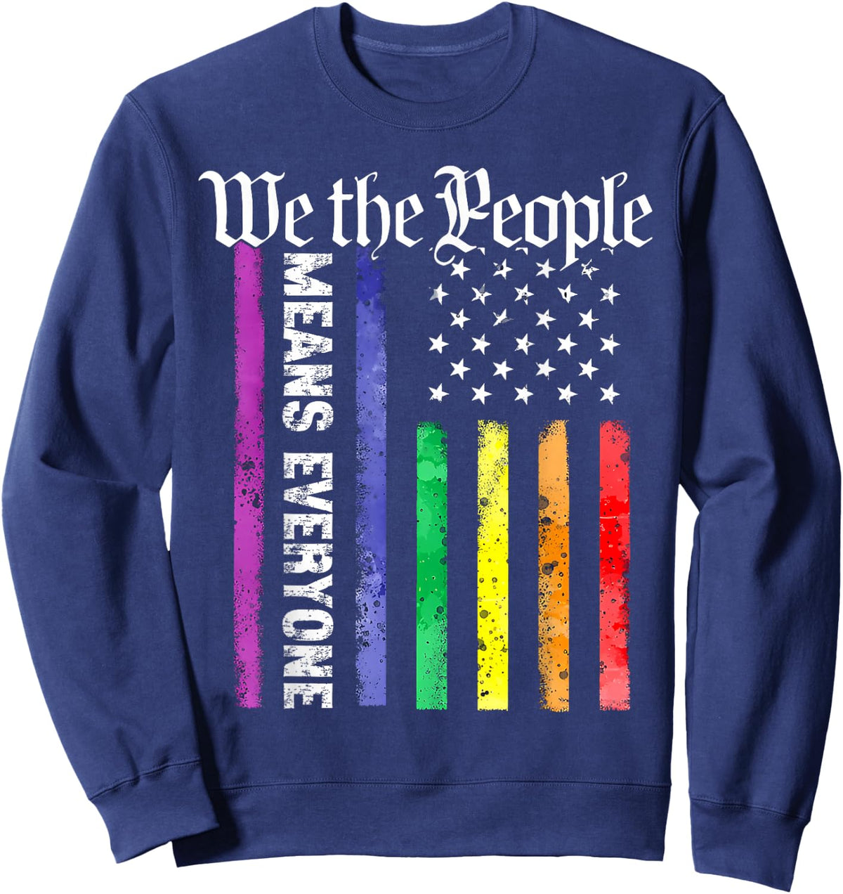 We The People Means Everything Rainbow Flag LGBT Lesbian Gay Sweatshirt - Sweatshirt | Navy