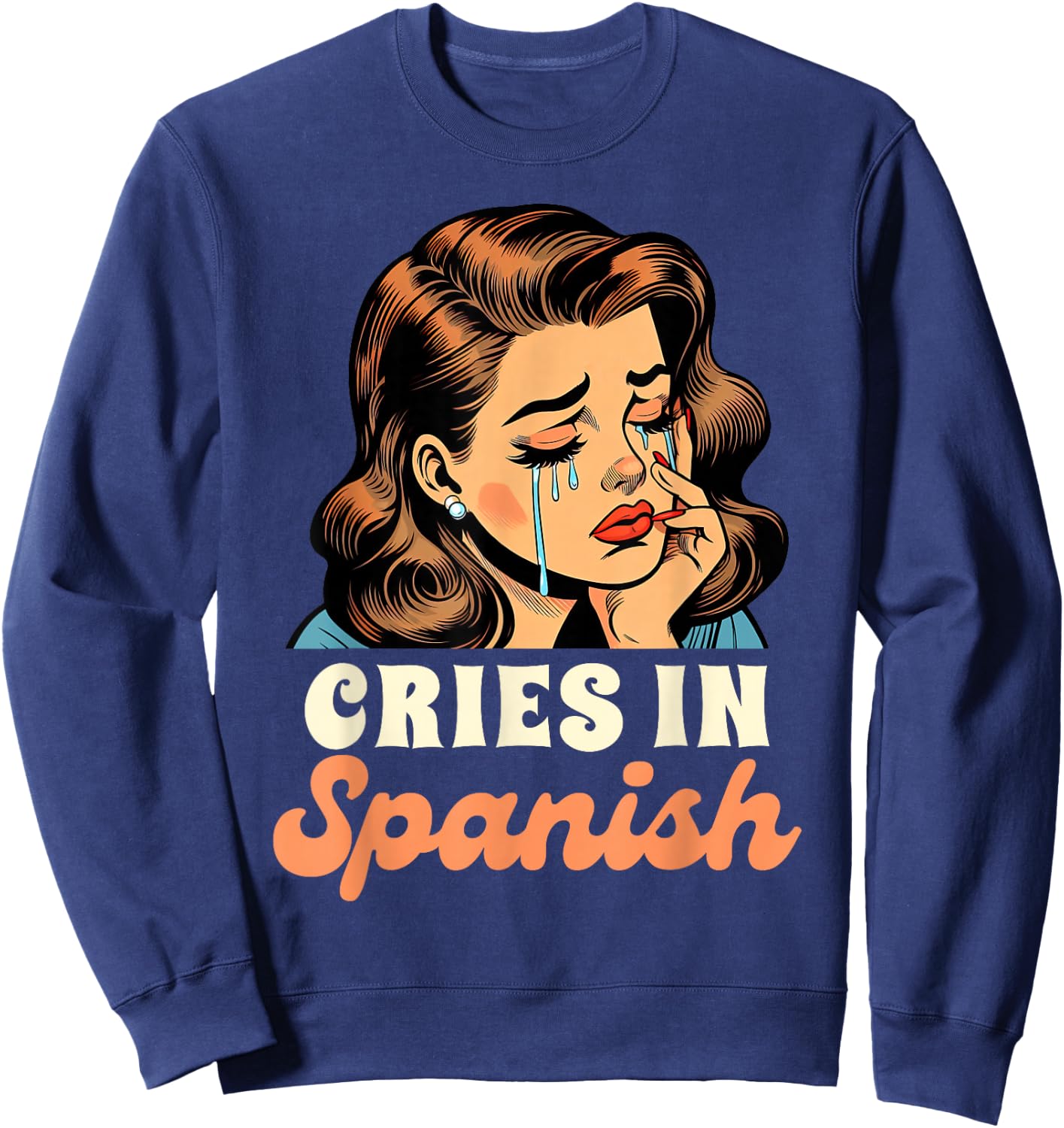 Spanish Chingona Latina Power Bestie Cries In Spanish Sweatshirt - Sweatshirt | Navy