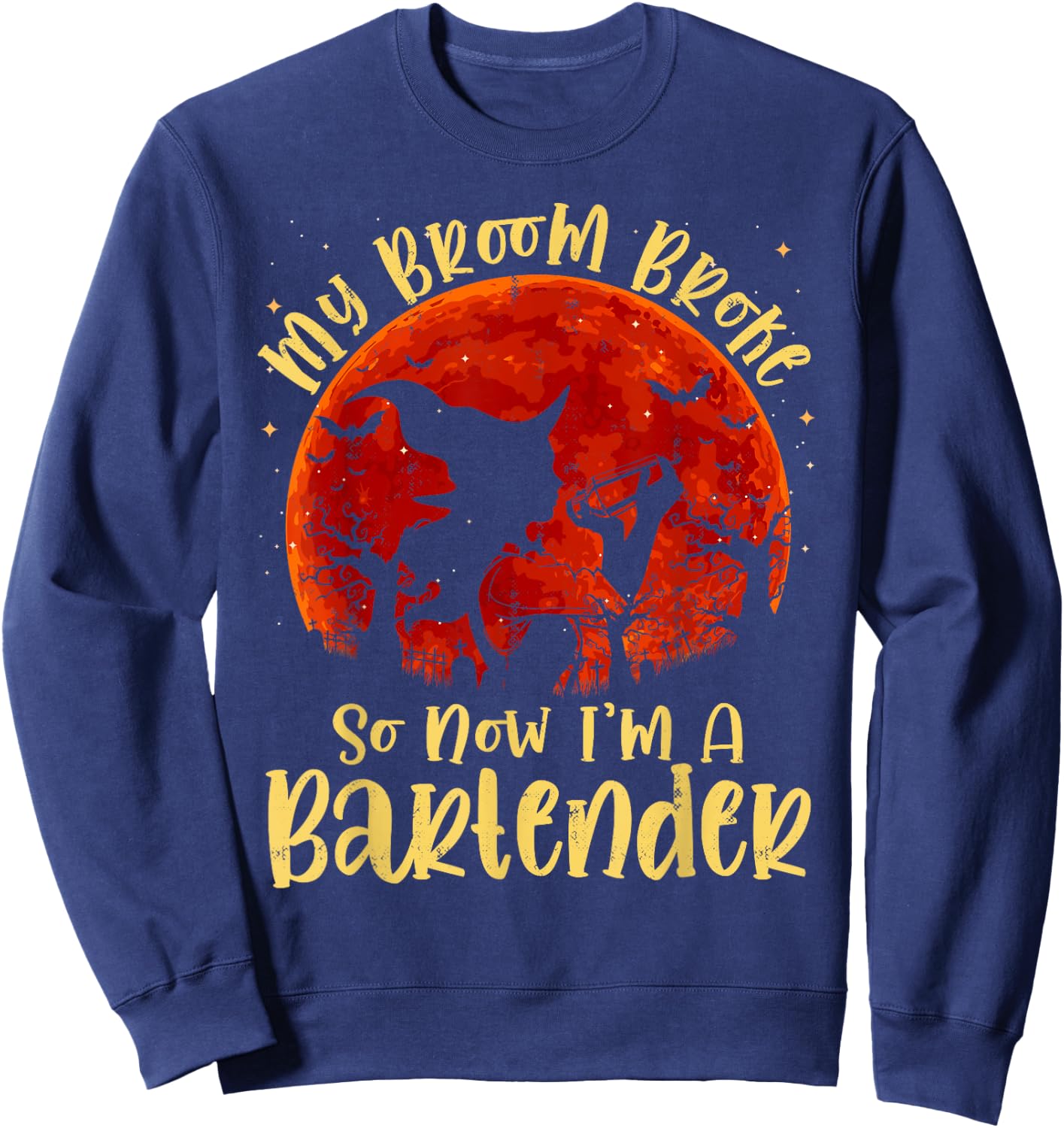 My Broom Broke So Now I'm A Bartender Halloween Costume Sweatshirt - Sweatshirt | Navy
