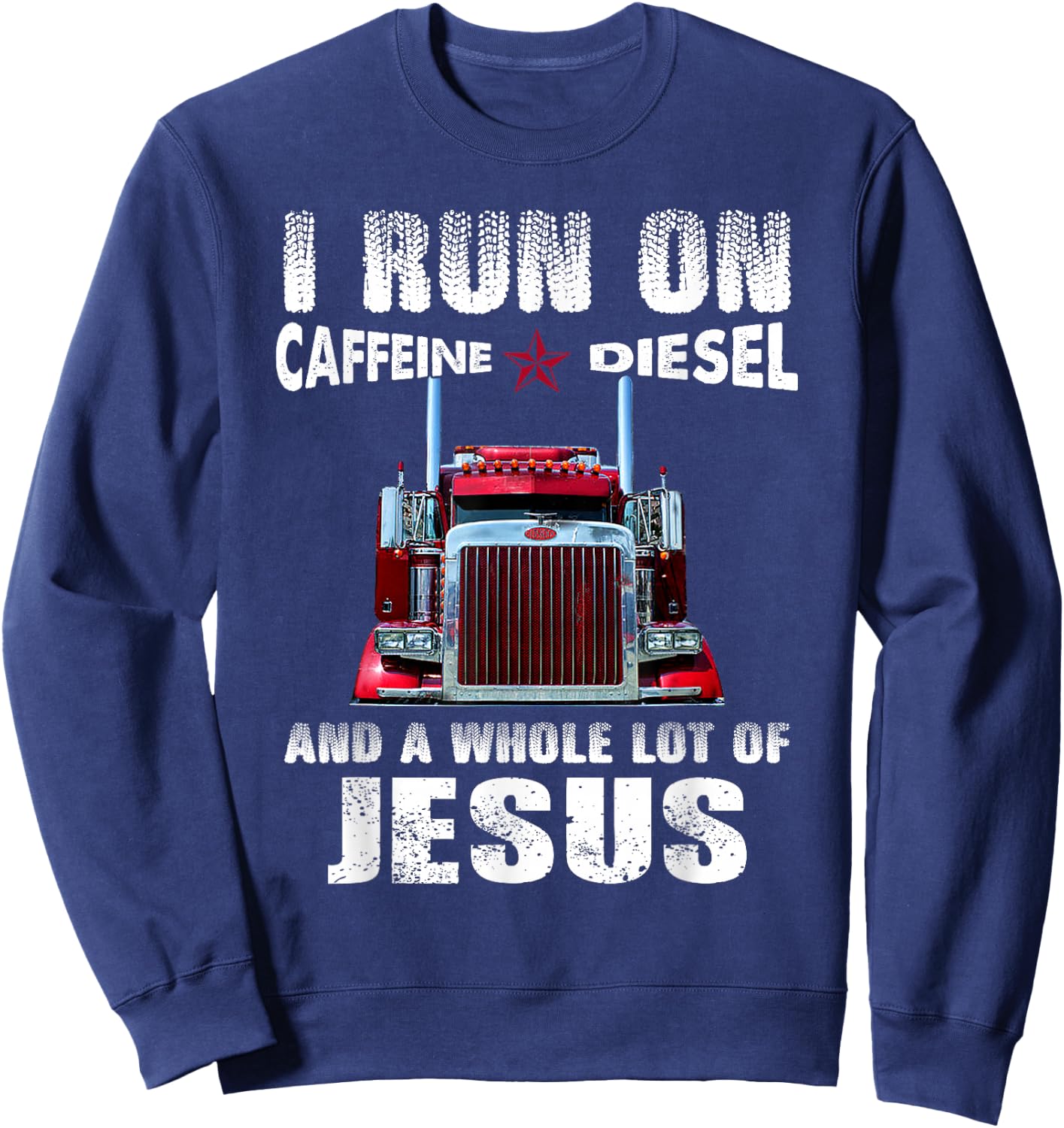 Caffeine Diesel Jesus Christian Trucker Gifts Sweatshirt - Sweatshirt | Navy