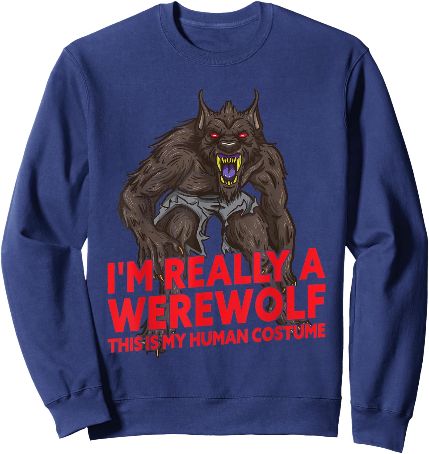 I'm Really A Werewolf Halloween Monster Costume Sweatshirt - Sweatshirt | Navy