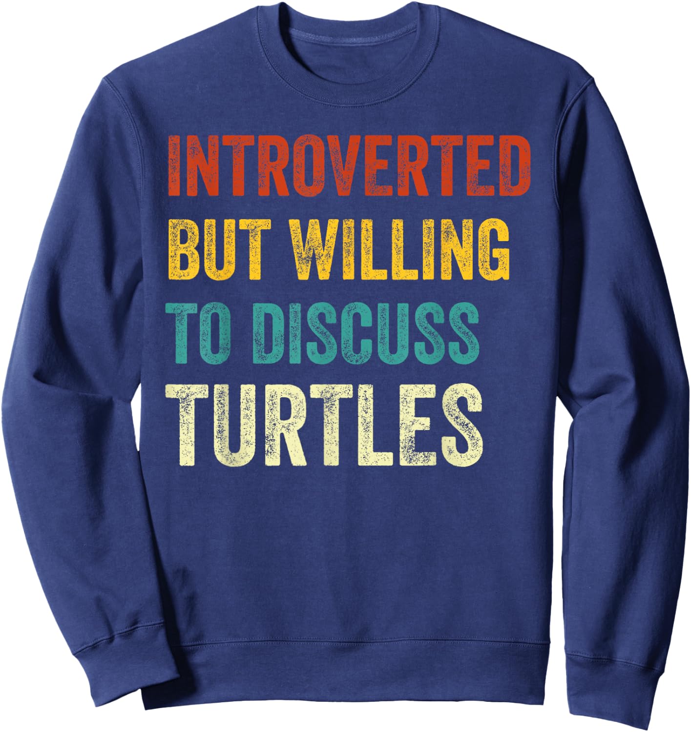 Introverted But Willing To Discuss Turtles Lover Retro Sweatshirt - Sweatshirt | Navy