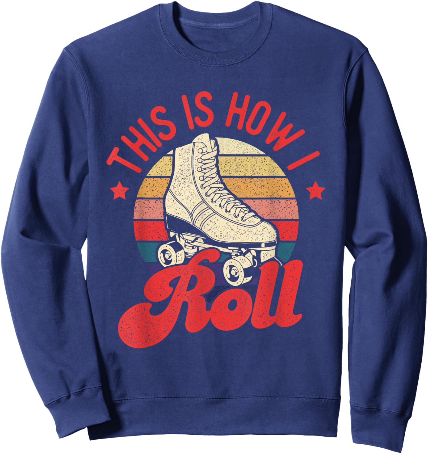 This is How I Roll - Vintage Roller Skating Skate Skater Sweatshirt - Sweatshirt | Navy