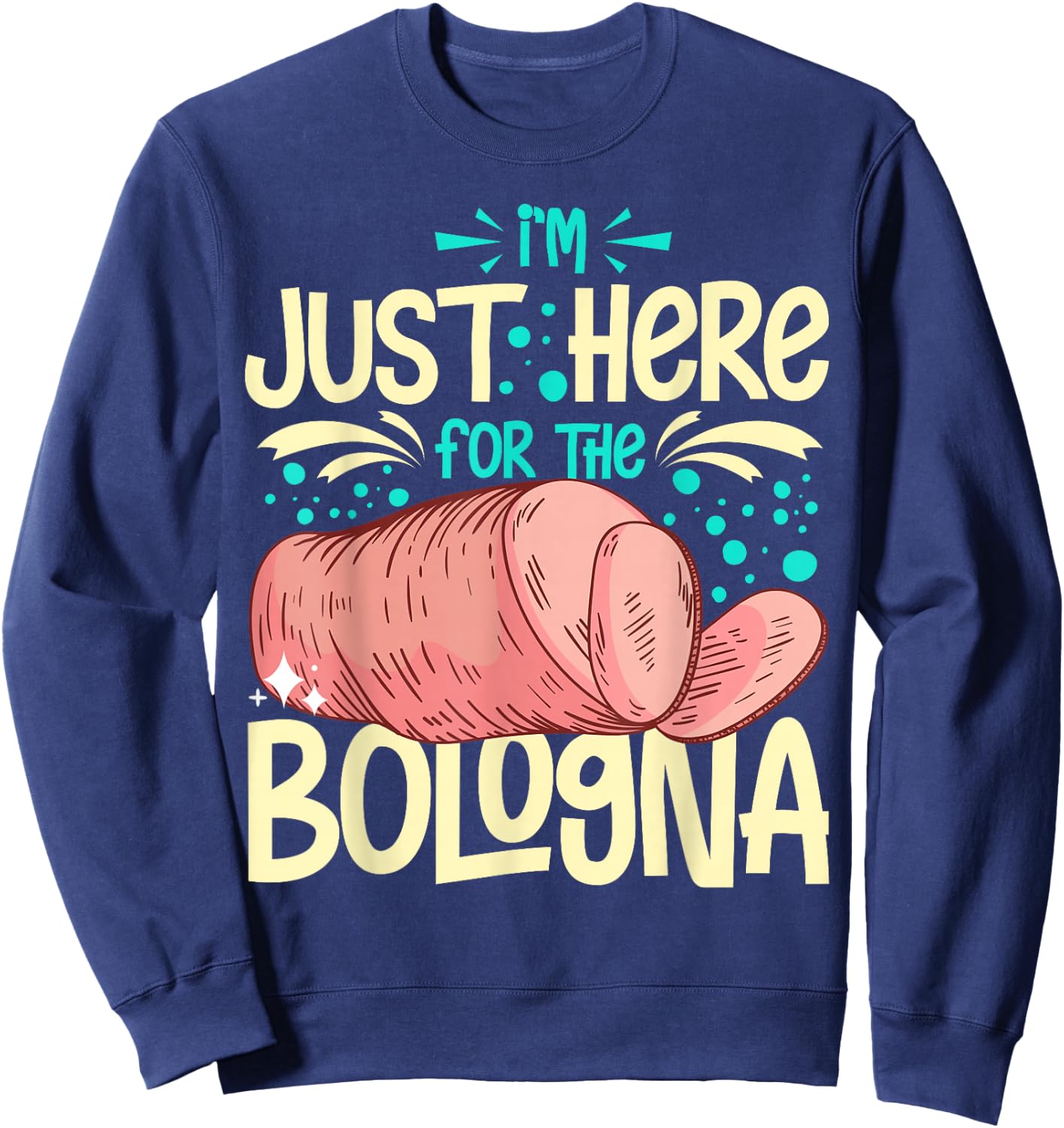 Bologna Meat Italy Sandwich Sausage Baloney Fried Sweatshirt - Sweatshirt | Navy
