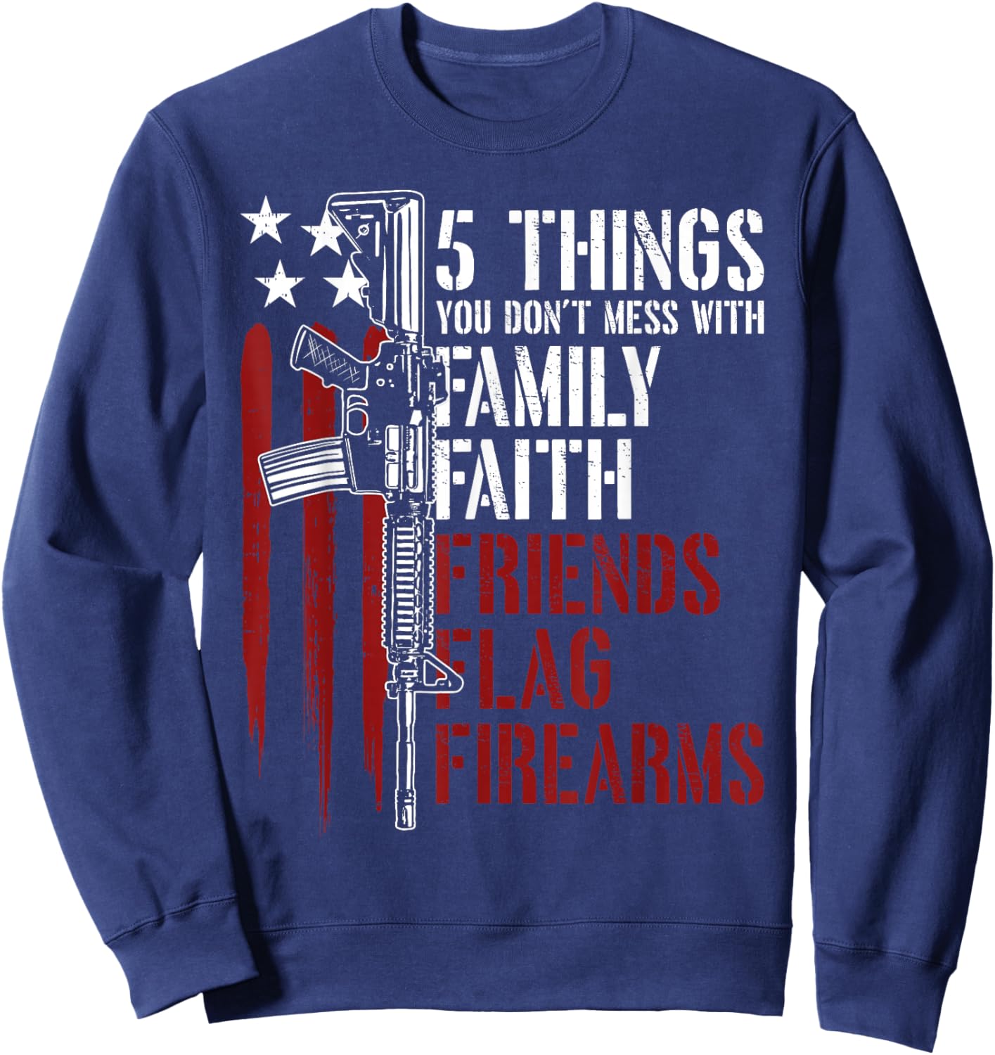 Faith Family Friends Firearms Gun Rights AR-15 American Flag Women Men Sweatshirt - Sweatshirt | Navy