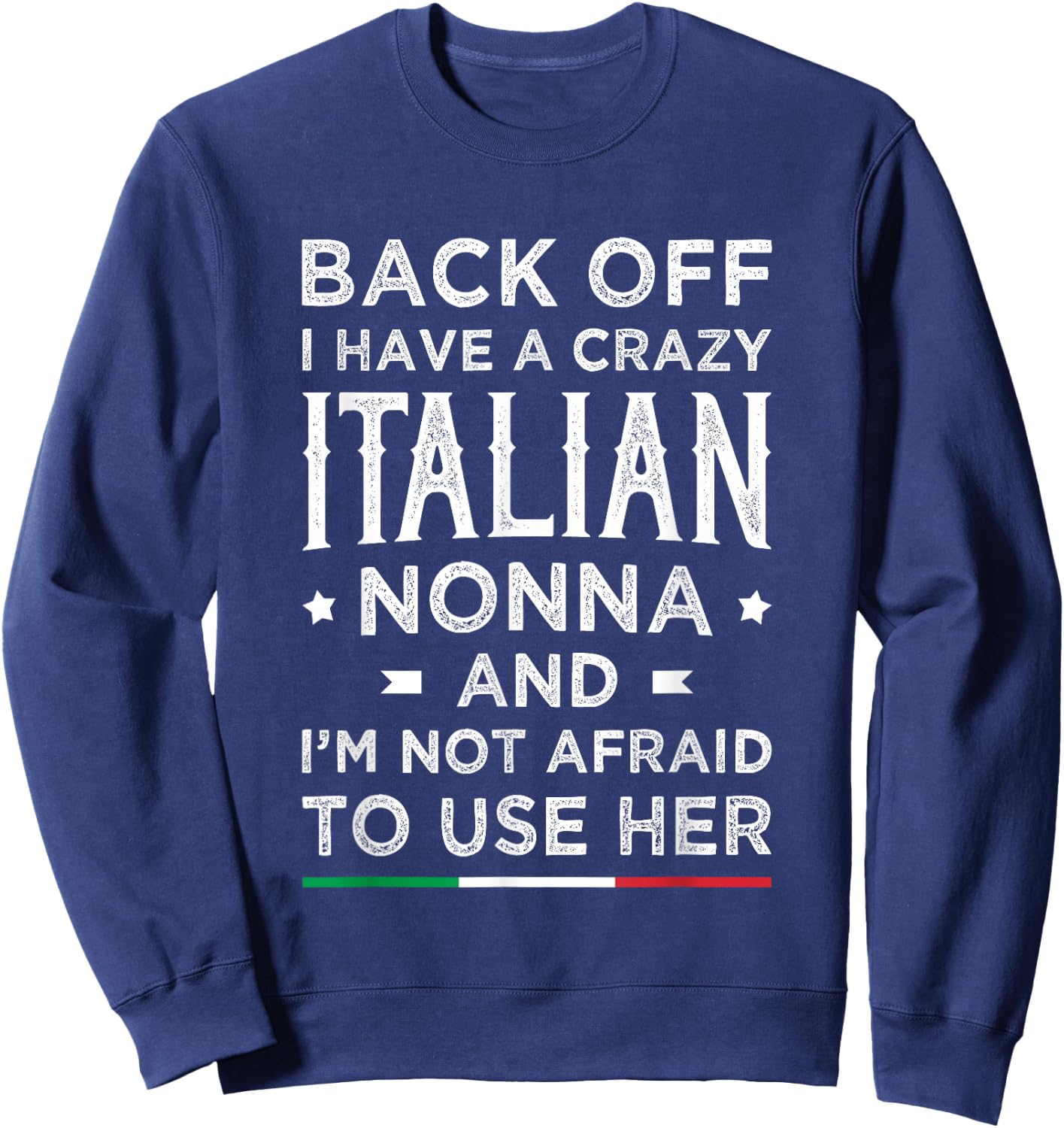 Back Off I Have A Crazy Italian Nonna Funny Italian Grandma Sweatshirt - Sweatshirt | Navy
