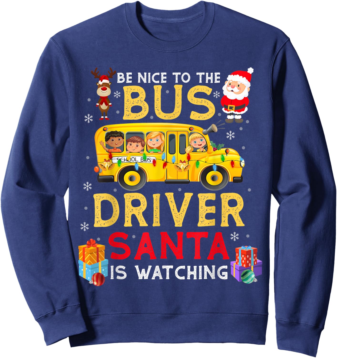 Be Nice To The Bus Driver Santa Is Watching Funny Christmas Sweatshirt - Sweatshirt | Navy
