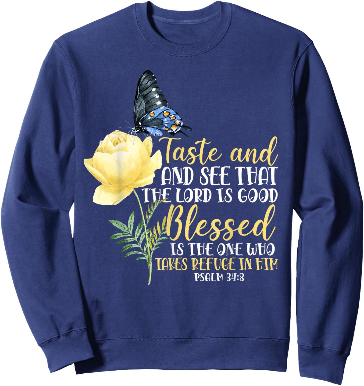 Christian Bible Verse Quote Butterfly Rose Flower Psalm 34:8 Sweatshirt - Sweatshirt | Navy
