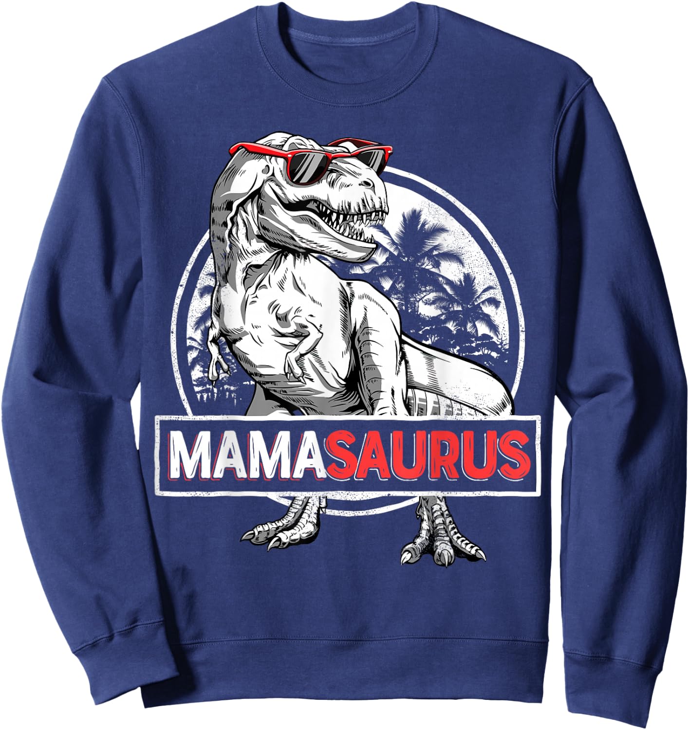 Mamasaurus T rex Dinosaur Funny Mama Saurus Mother's Family Sweatshirt - Sweatshirt | Navy