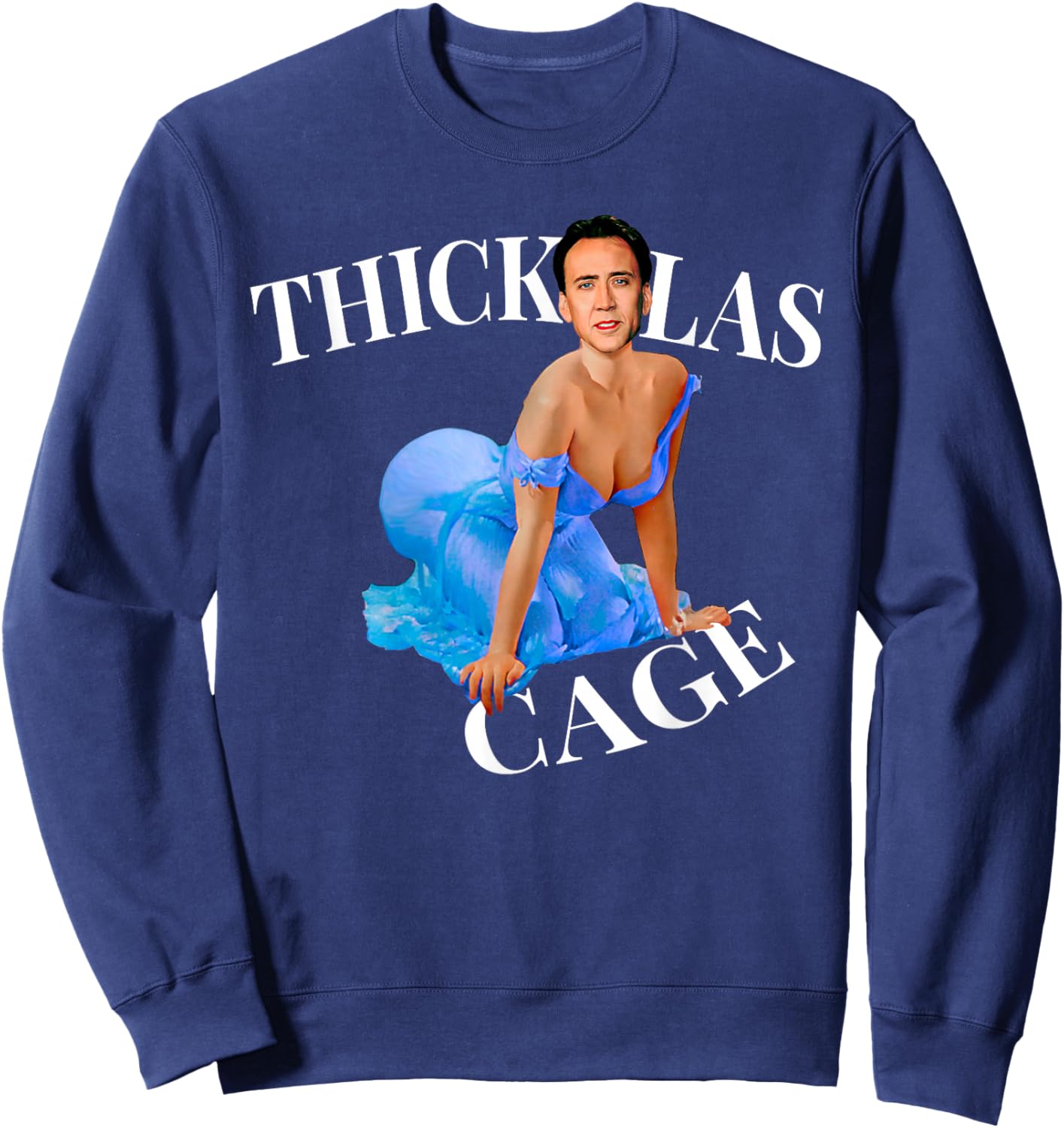 Thickolas Cage Sexy Pin Up Actor Movies Sweatshirt - Sweatshirt | Navy