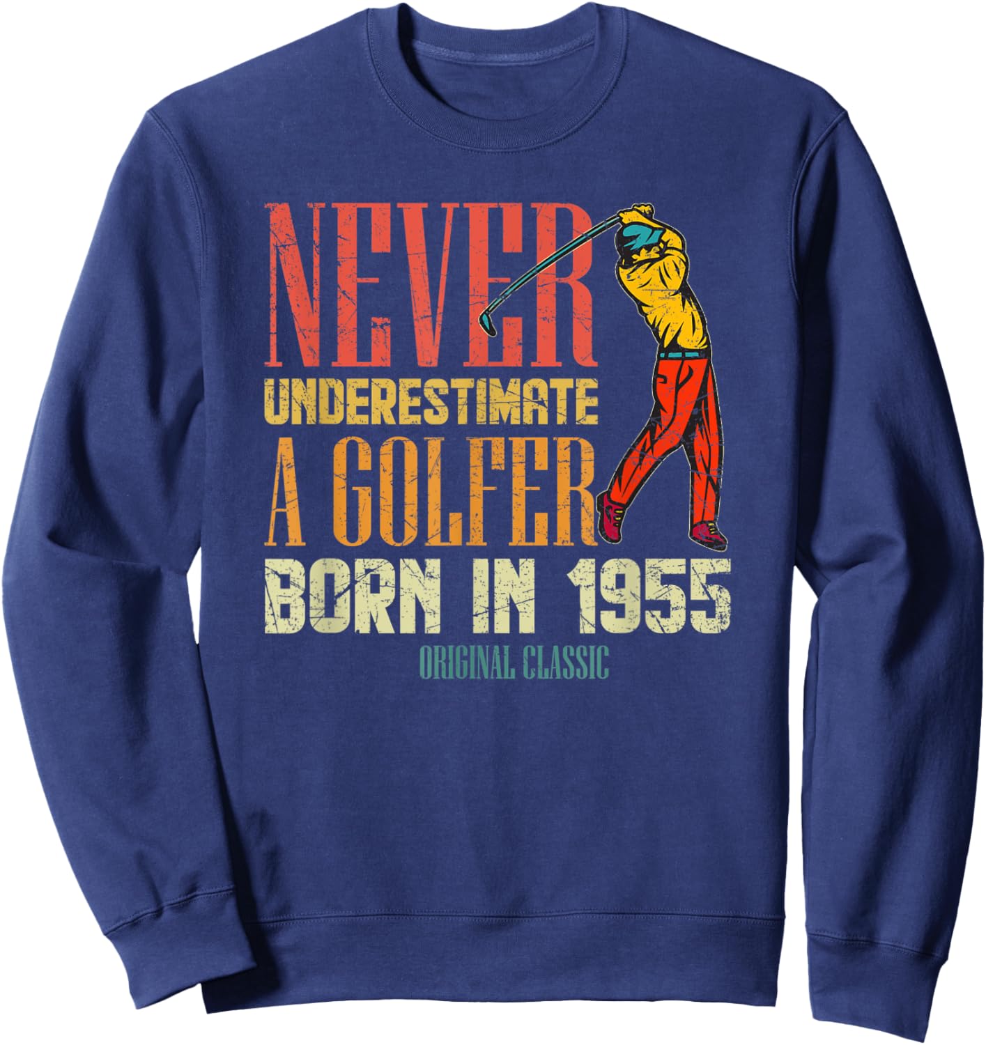 Never Underestimate Golfer Born In 1955 Gift 65 Years Old Sweatshirt - Sweatshirt | Navy