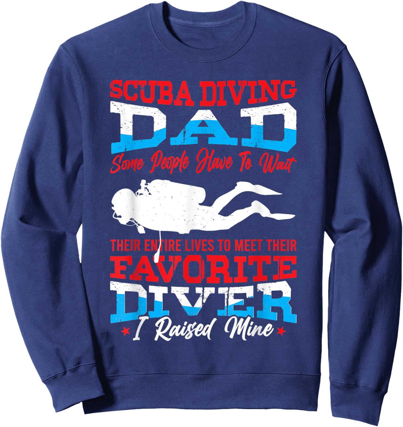Scuba Diving Dad Father's Day Scuba Diver Funny Sweatshirt - Sweatshirt | Navy