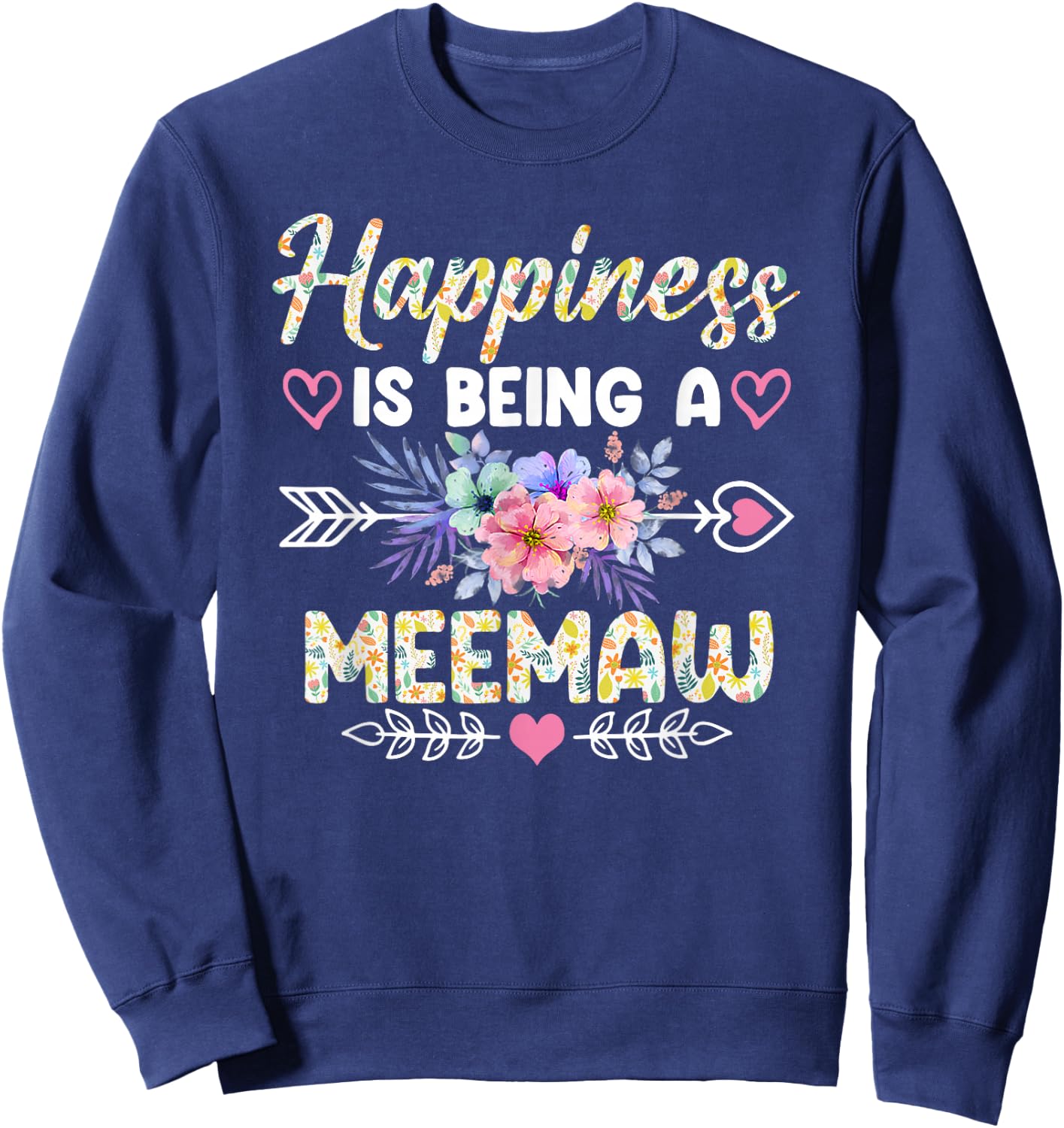 Happiness Is Being A Meemaw Shirt Funny Grandma Mother's Day Sweatshirt - Sweatshirt | Navy