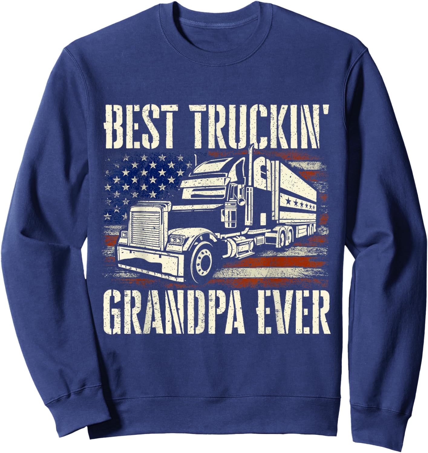 Best Truckin' Grandpa - Big Rig Semi Truck Driver Trucker Sweatshirt - Sweatshirt | Navy