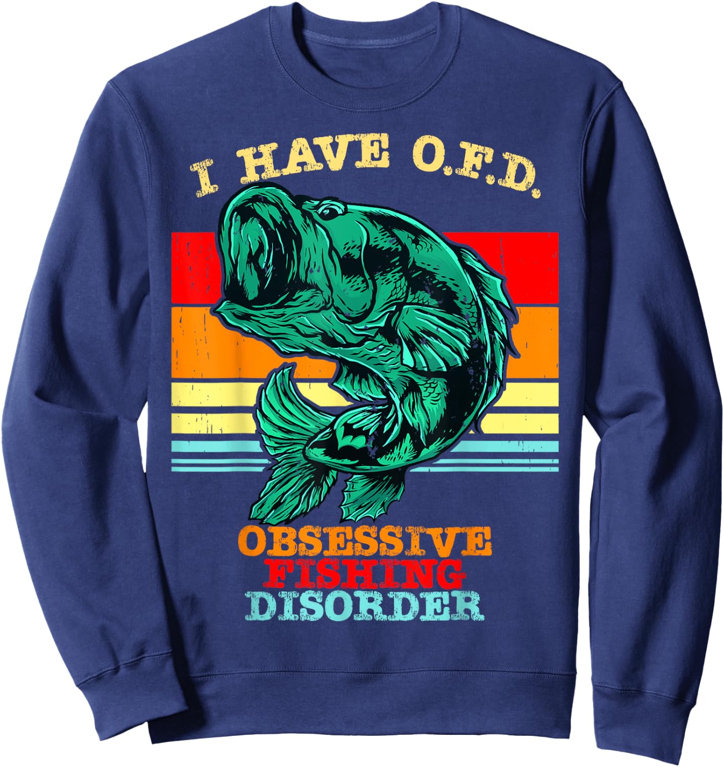 I Have OFD Obsessive Fishing Disorder Sweatshirt - Sweatshirt | Navy