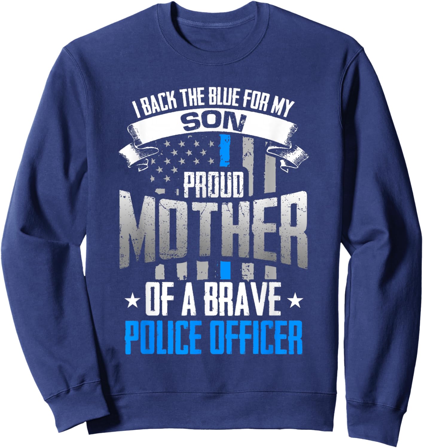 Back The Blue For My Son Proud Mother of Police Officer Sweatshirt - Sweatshirt | Navy