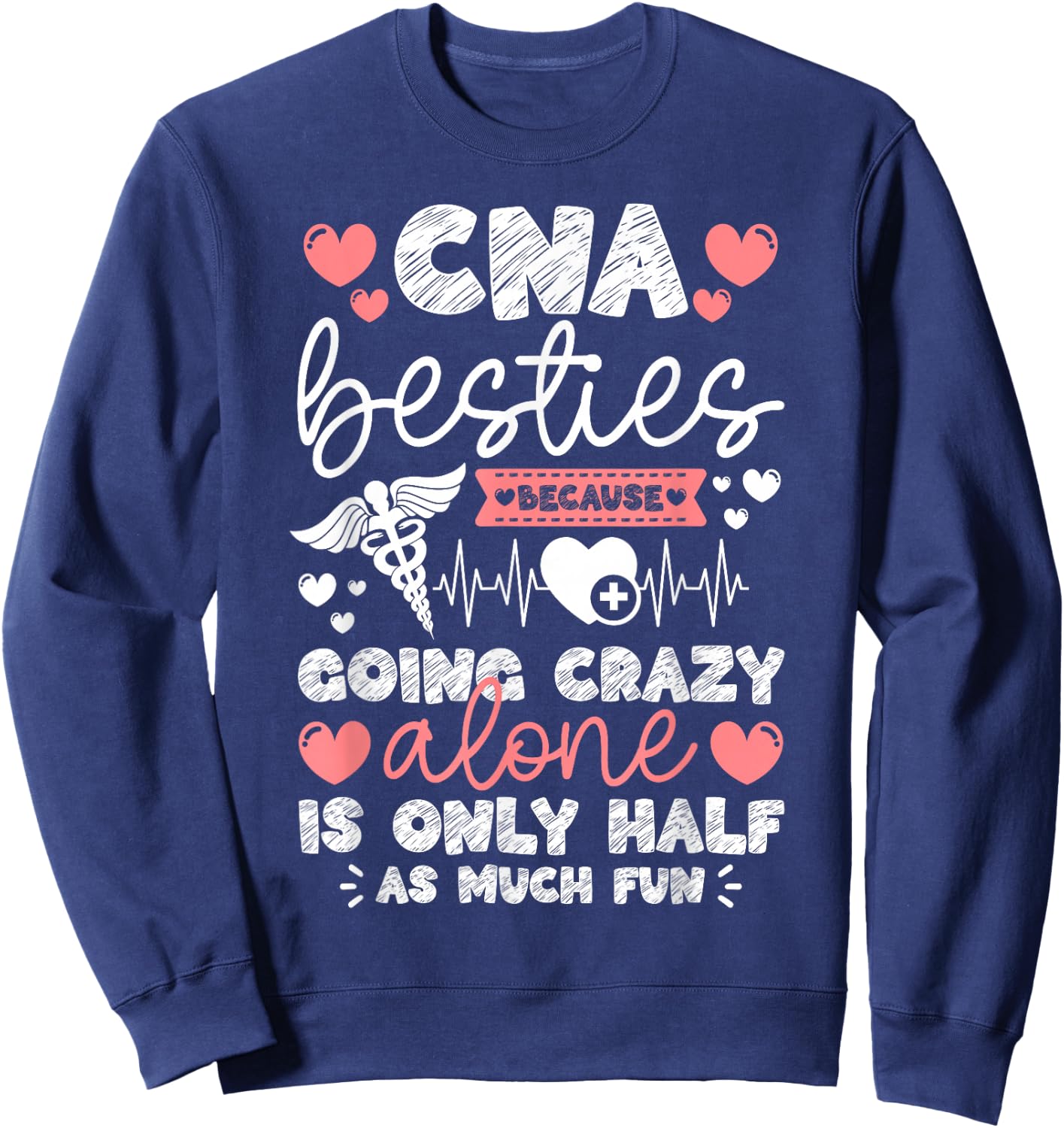 CNA Life Certified Nursing Assistant CNA Besties Sweatshirt - Sweatshirt | Navy
