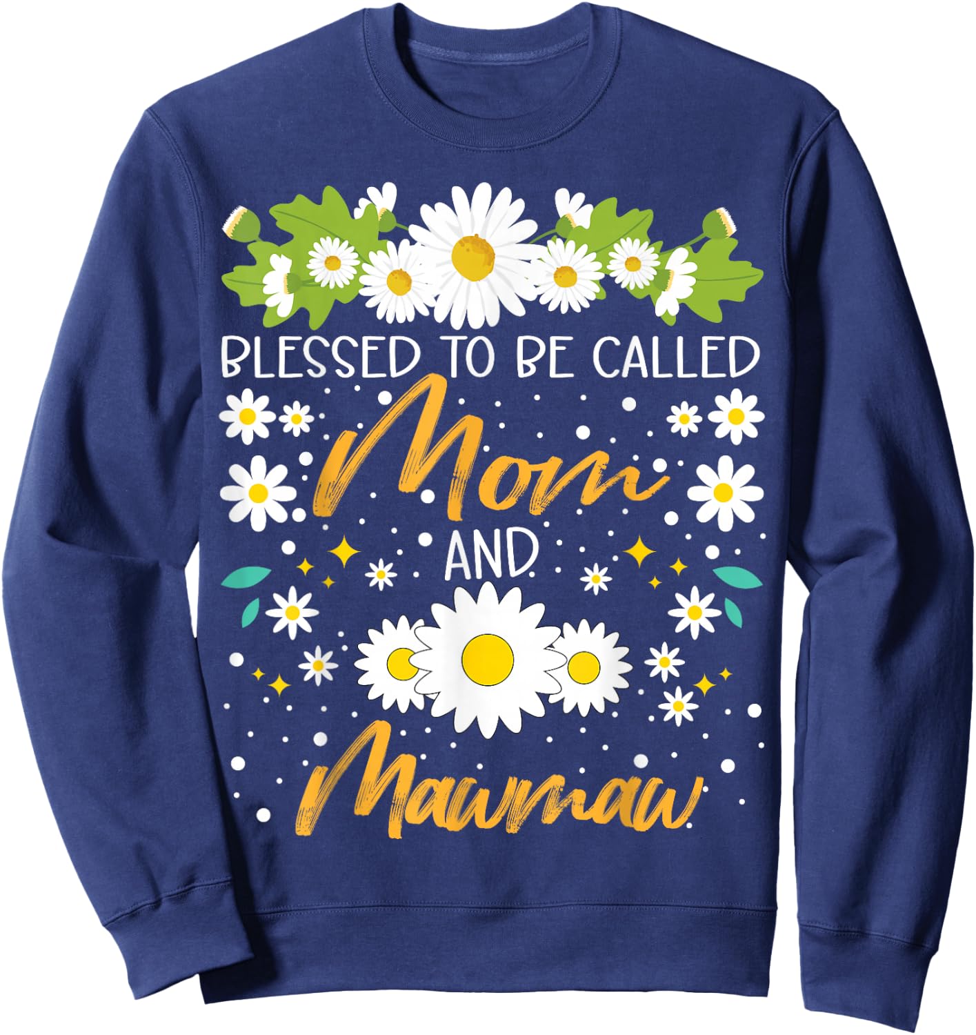 Blessed To Be Called Mom And Mawmaw Cute Daisy Flower Sweatshirt - Sweatshirt | Navy