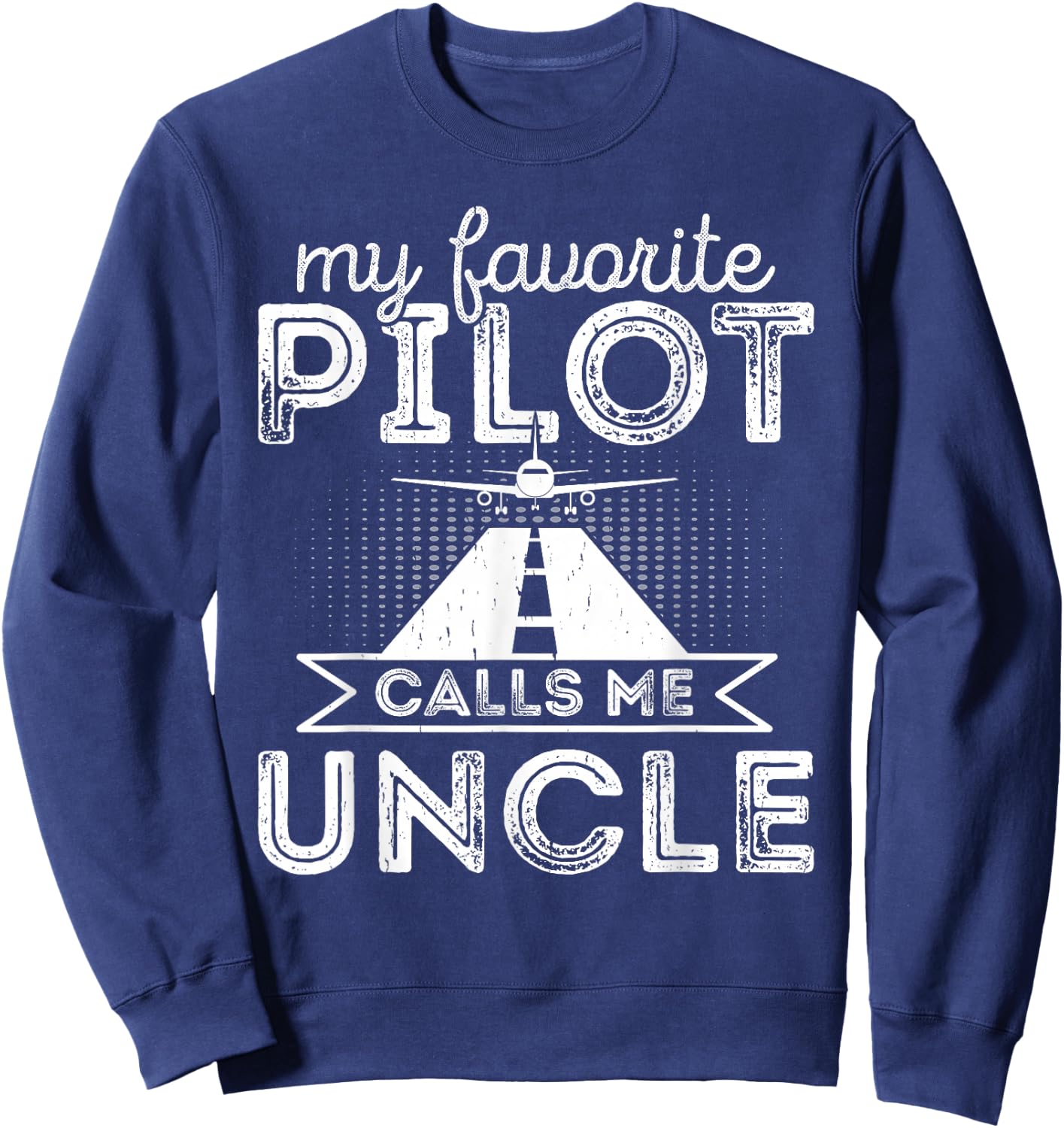 My Favorite Pilot Calls Me Uncle Funny Airplane Pilot Uncle Sweatshirt - Sweatshirt | Navy