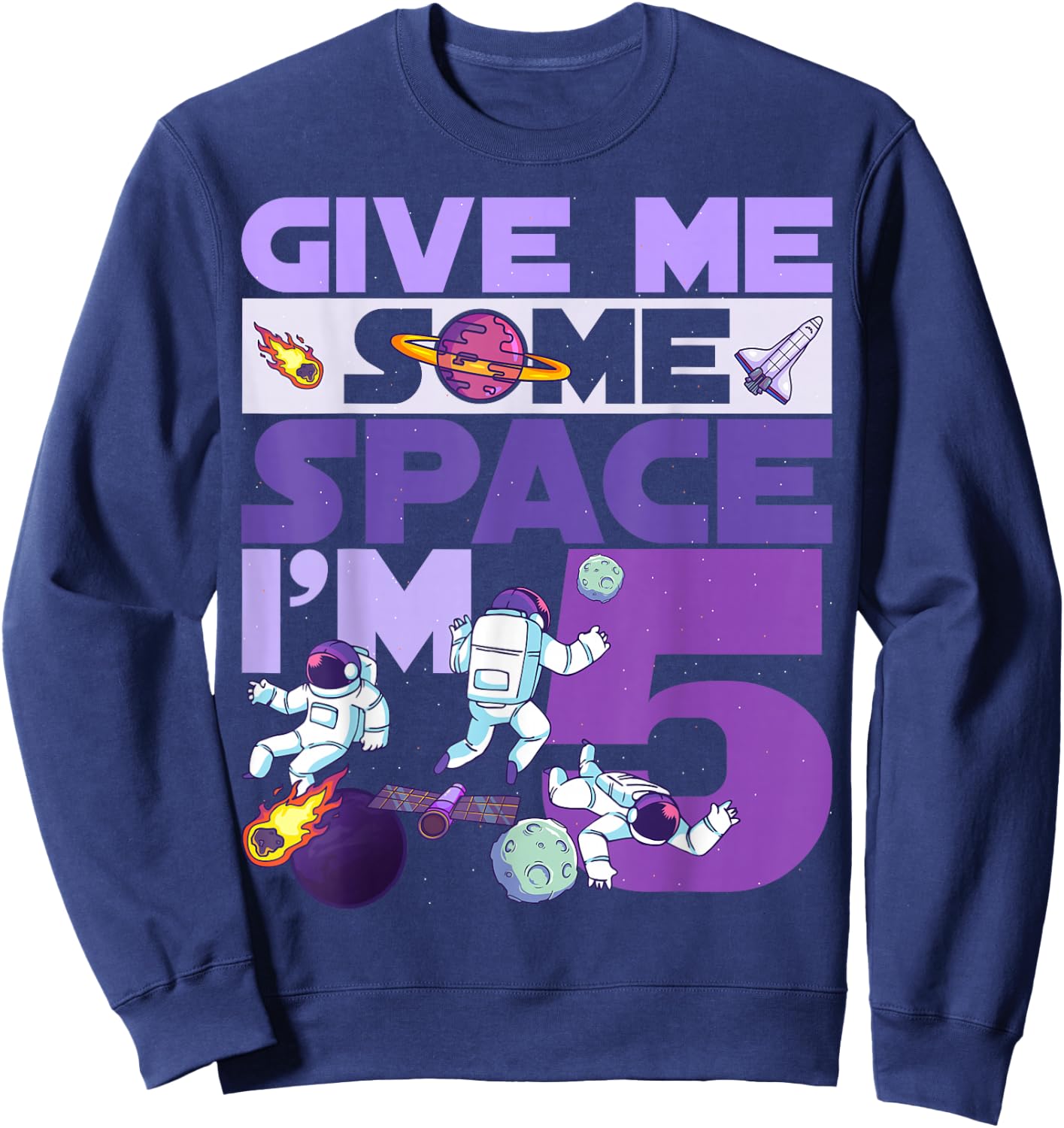 Give Me Some Space I'm 5 Birthday Astronaut 5th Party Sweatshirt - Sweatshirt | Navy