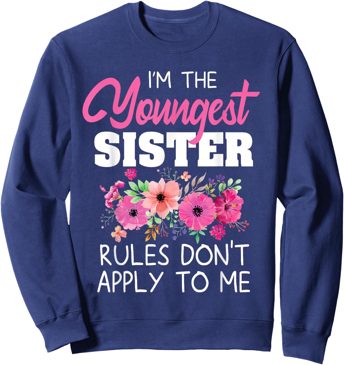 Youngest Sister Shirt Rules Don't Apply To Me Matching , Black Sweatshirt - Sweatshirt | Navy