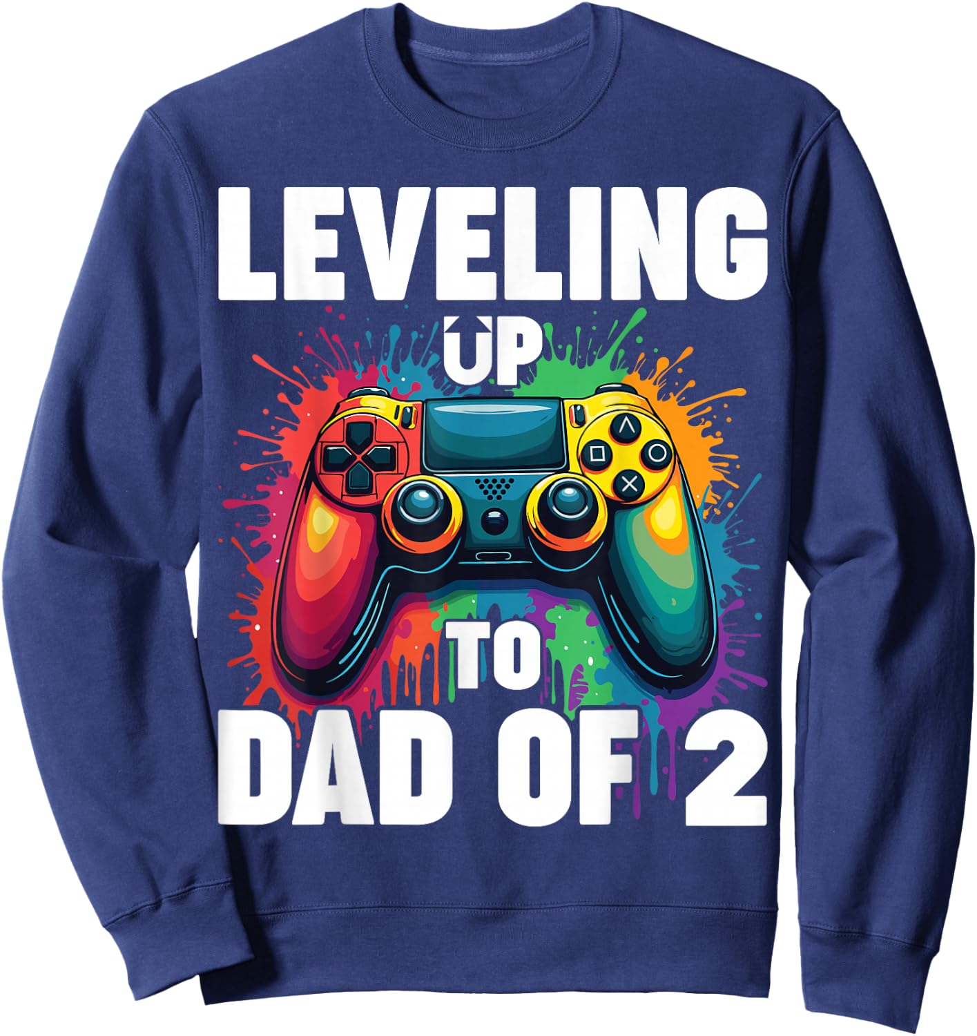 Promoted To Dad Gender Reveal Leveling Up To Dad Of 2 Sweatshirt - Sweatshirt | Navy