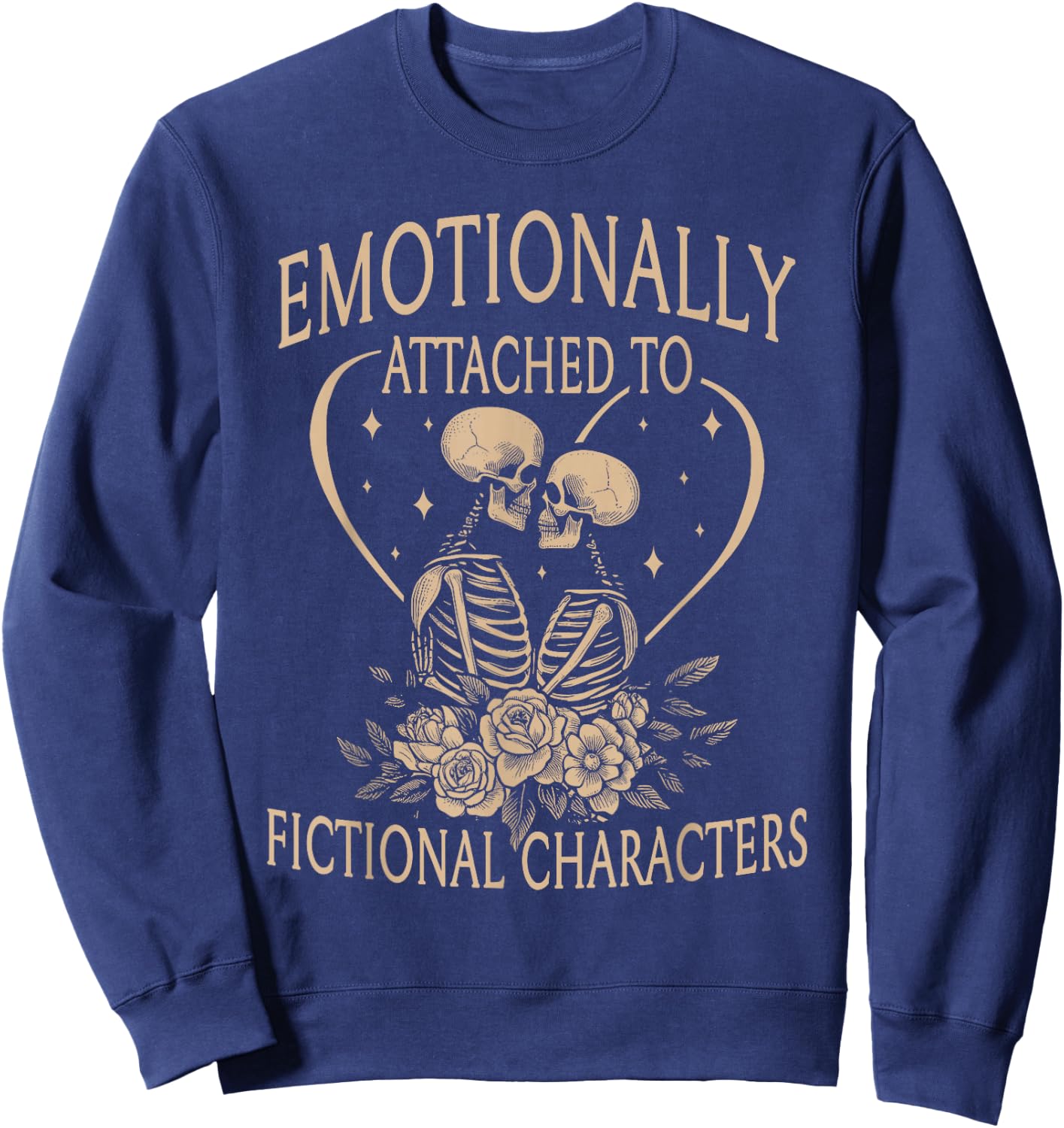 Romance Reader Emotionally Attached To Fictional Characters Sweatshirt - Sweatshirt | Navy