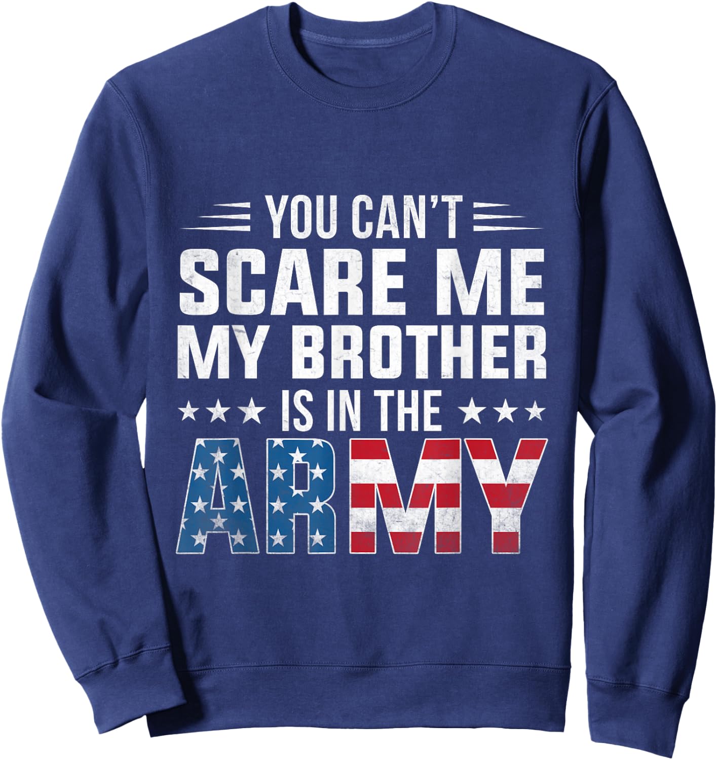 Can't Scare Me My Brother Is In The Army Proud Sister Sweatshirt - Sweatshirt | Navy