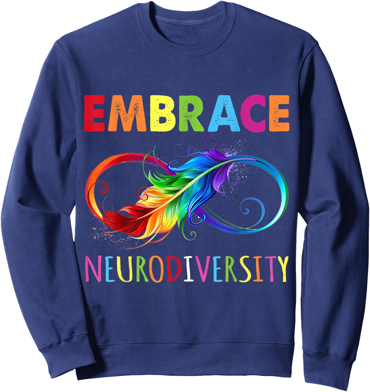 Embrace Neurodiverity Rainbow Infinity Feather Autism Sweatshirt - Sweatshirt | Navy