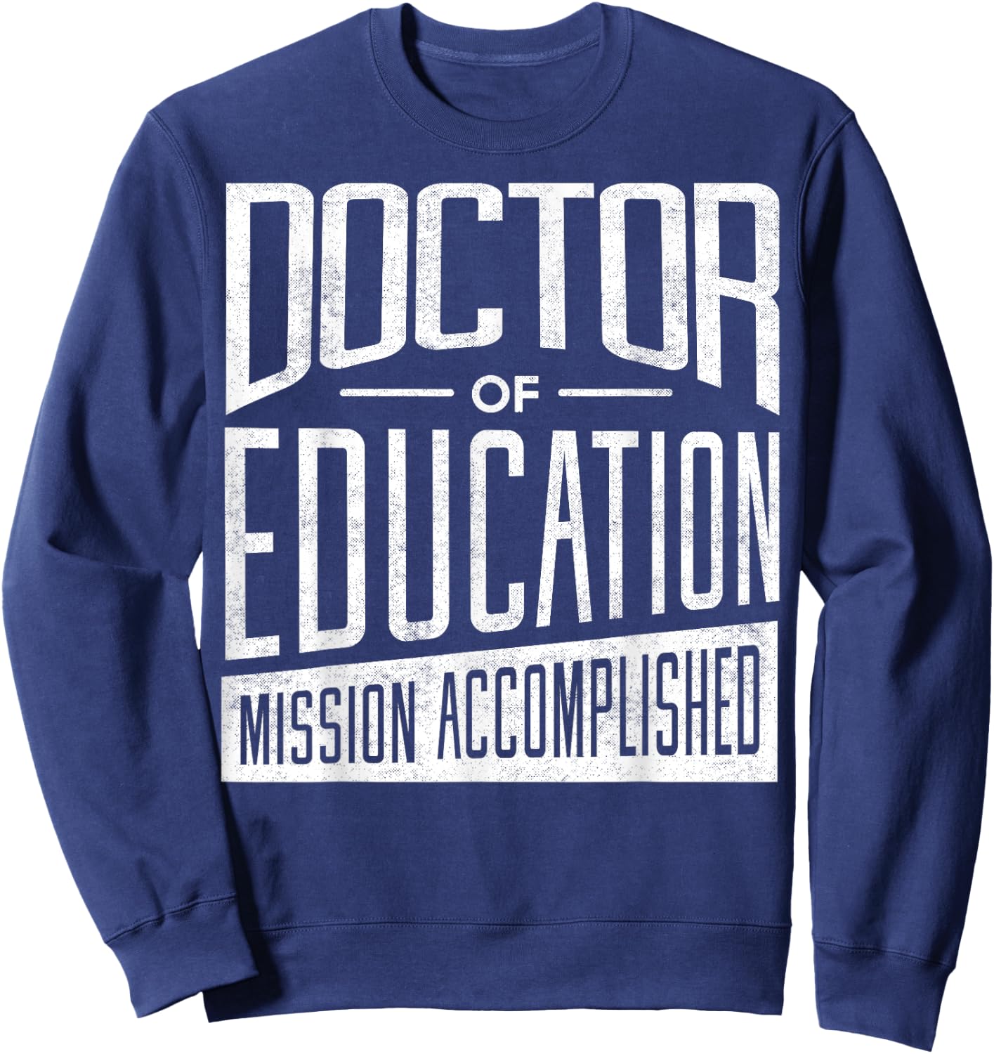 EdD Doctor of Education - Education Doctorate Graduation Sweatshirt - Sweatshirt | Navy