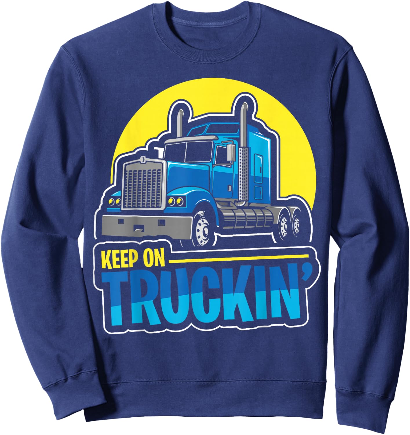 Keep on Truckin' Truck Driver Retro Trucking Vintage Trucker Sweatshirt - Sweatshirt | Navy