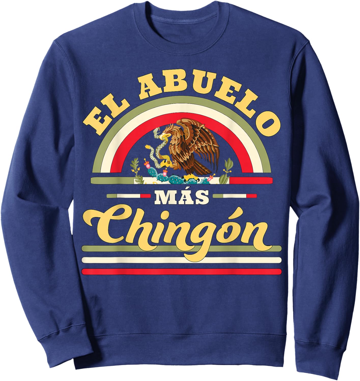 El Abuelo Mas Chingon Funny Mexican Flag Cool Grandpa Regalo Sweatshirt - Sweatshirt | Navy