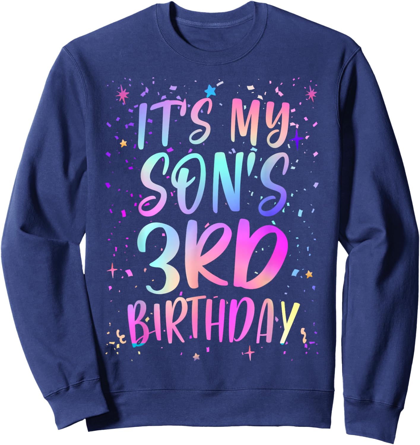 It's My Son's 3rd Birthday Colorful Happy 3 Years Old Sweatshirt - Sweatshirt | Navy