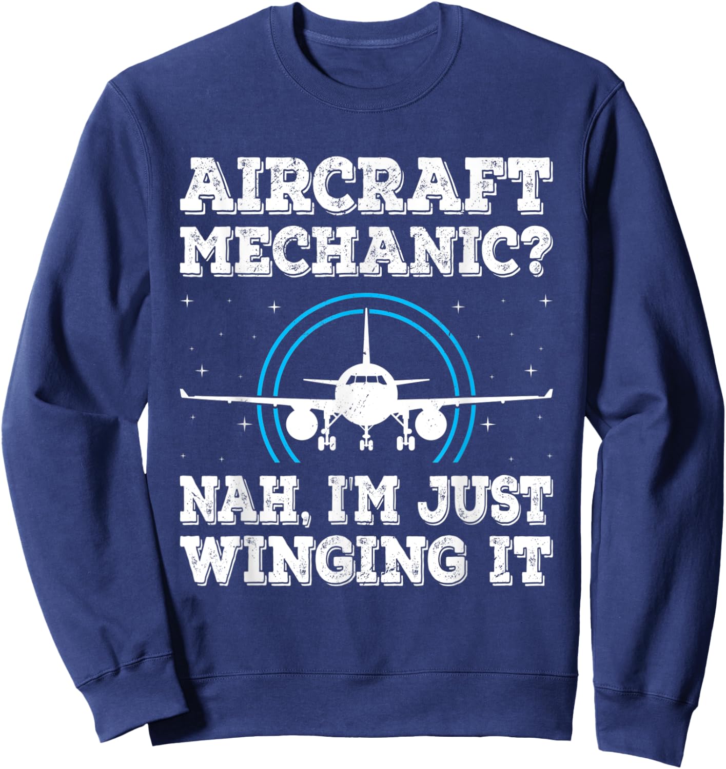 Nah I'm Just Winging It Funny Aircraft Mechanic Sweatshirt - Sweatshirt | Navy