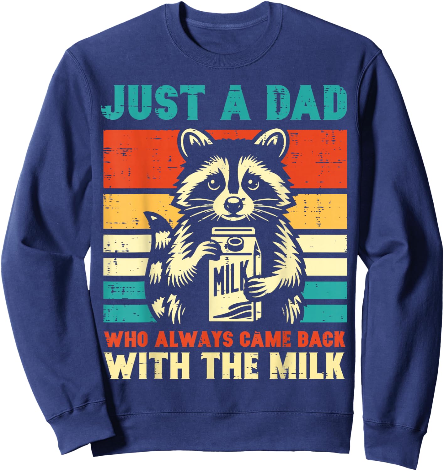 Just a dad who always came back with the milk Sweatshirt - Sweatshirt | Navy