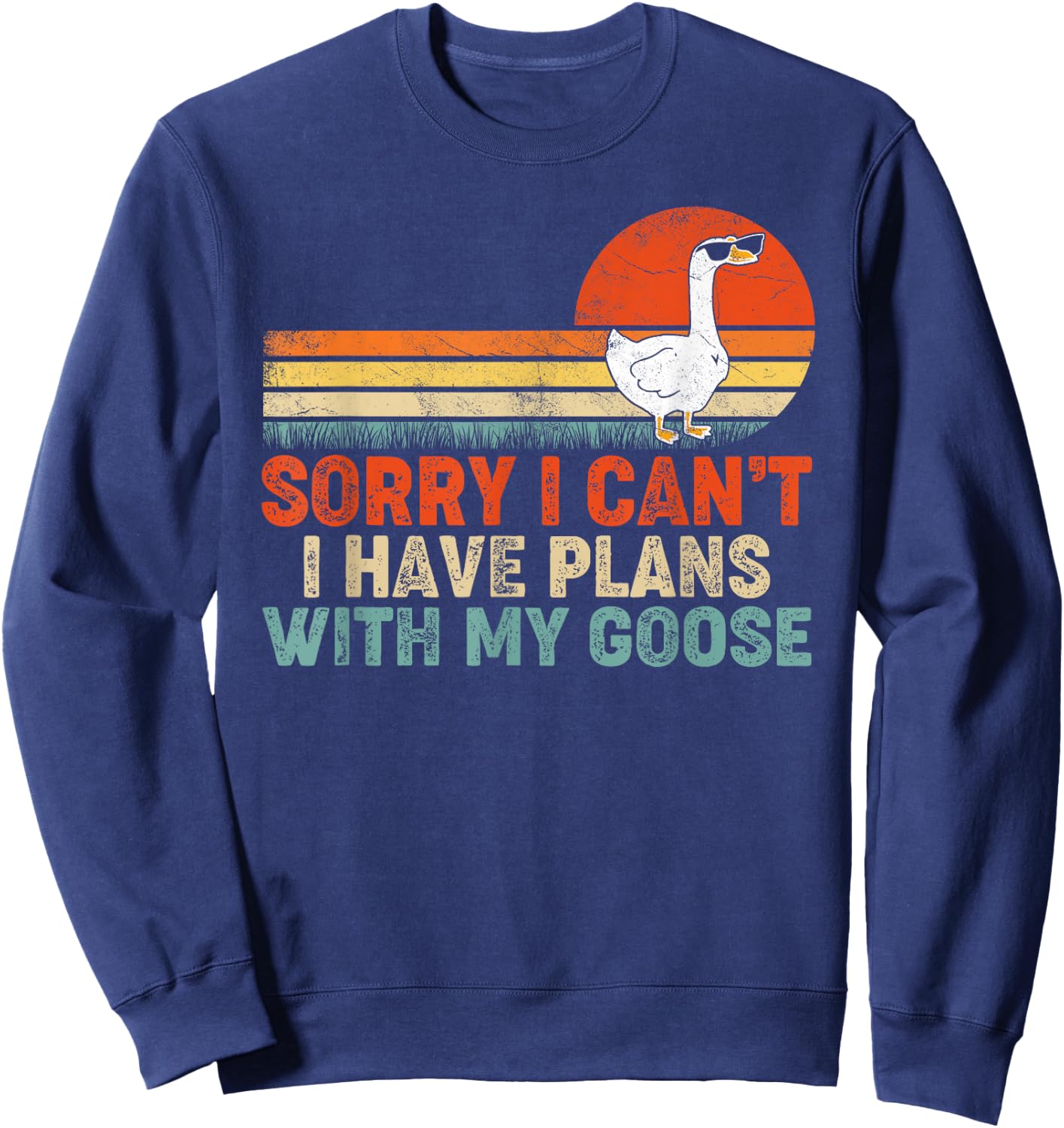 Funny Goose Sorry I Can't I Have Plans With My Goose Sweatshirt - Sweatshirt | Navy