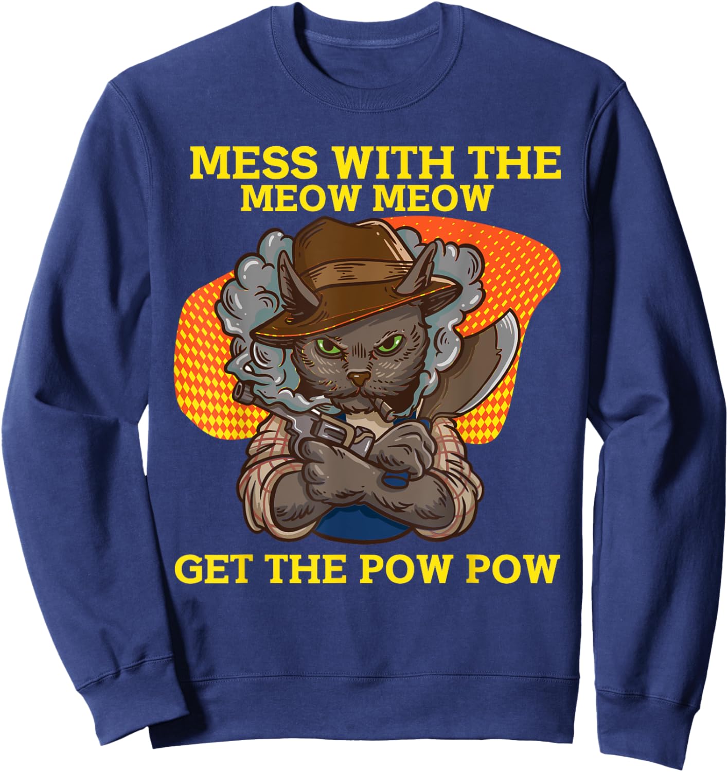 Mess With The Meow Meow Get The Pow Pow Sweatshirt - Sweatshirt | Navy