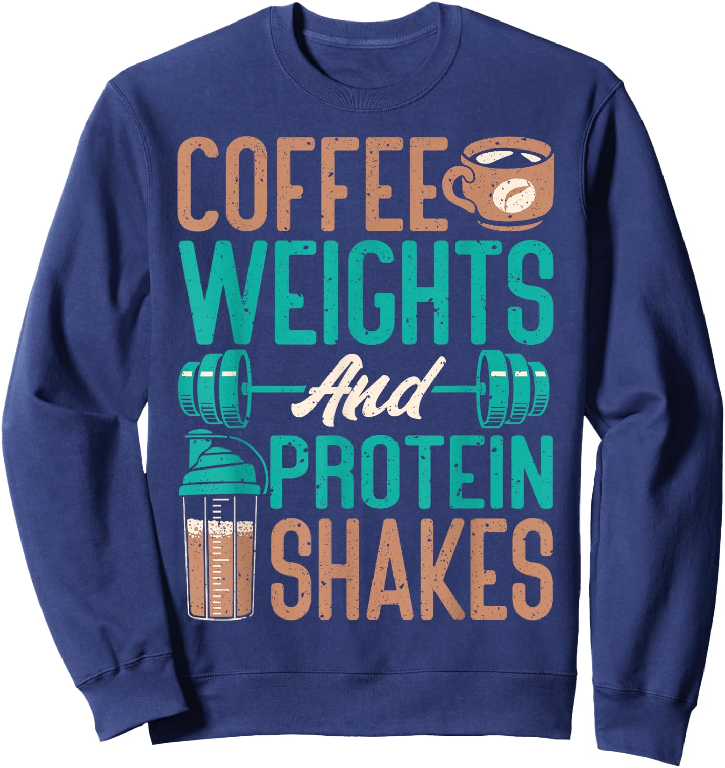 Coffee Weights And Protein Shakes Weightlifting Workout Sweatshirt - Sweatshirt | Navy