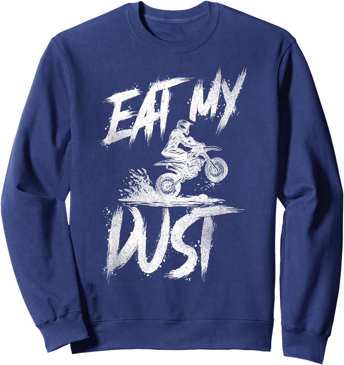 Dirt Bike Motorcross MX Rider Vintage Eat My Dust Sweatshirt - Sweatshirt | Navy