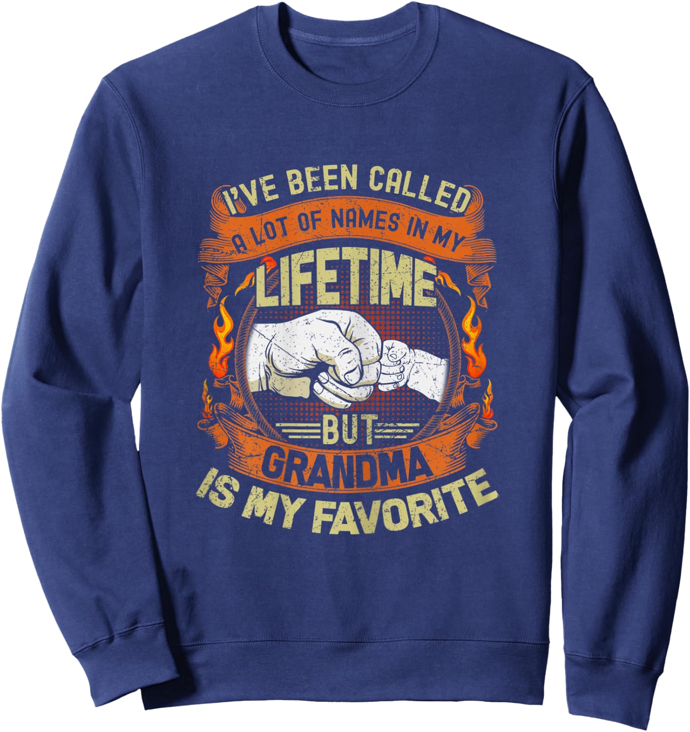 I've Been Called Lot Of Name But Grandma Is My Favorite Gift Sweatshirt - Sweatshirt | Navy