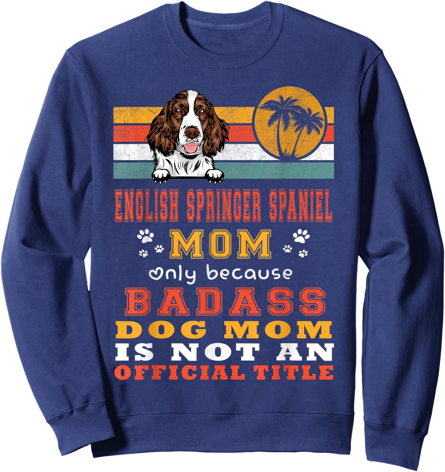 English Springer Spaniel Mom Retro Vintage Puppy Dog Lover Sweatshirt - Sweatshirt | Navy