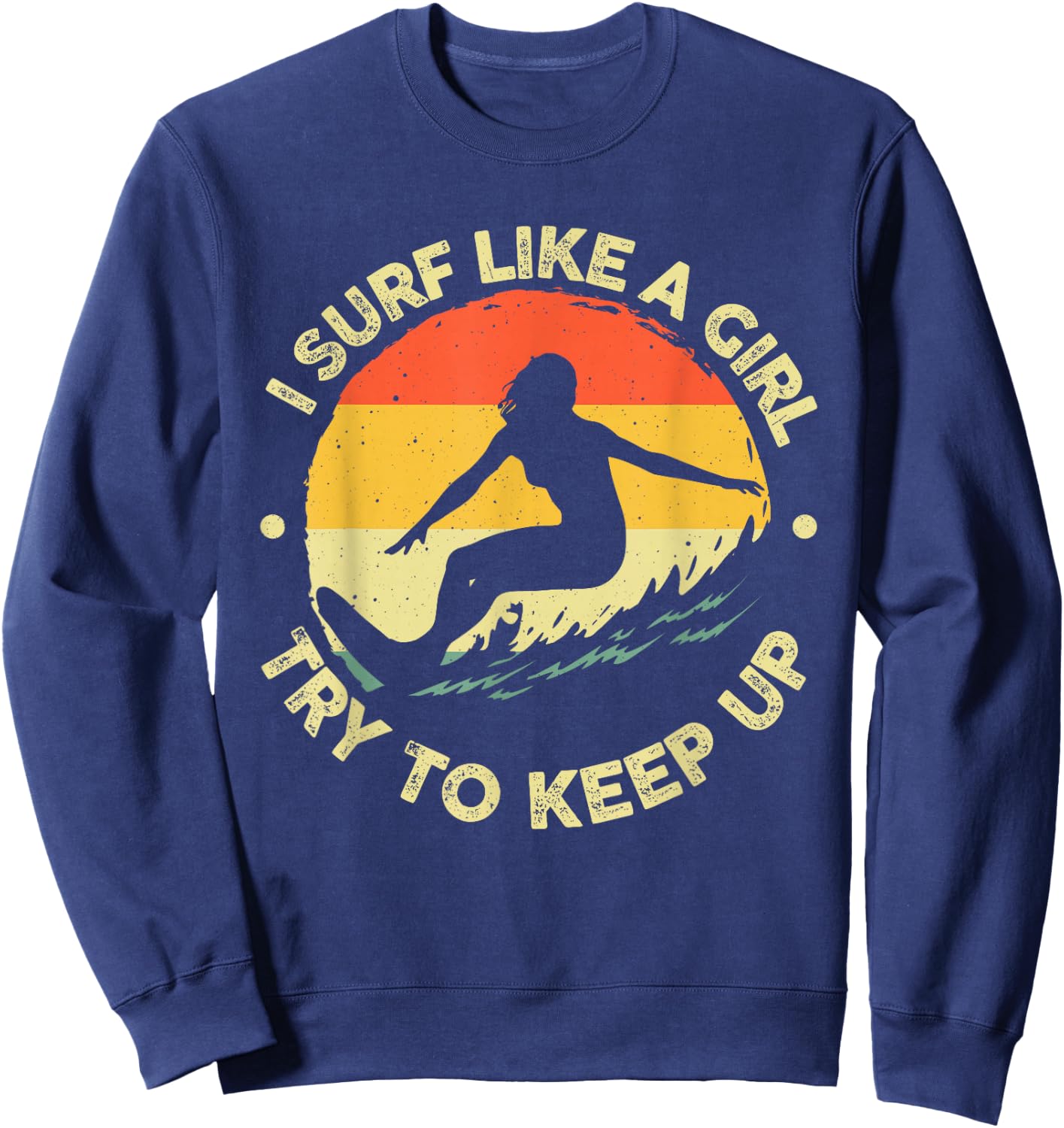 Funny Surf Like A Girl Surfer Design Retro Surfing Sweatshirt - Sweatshirt | Navy
