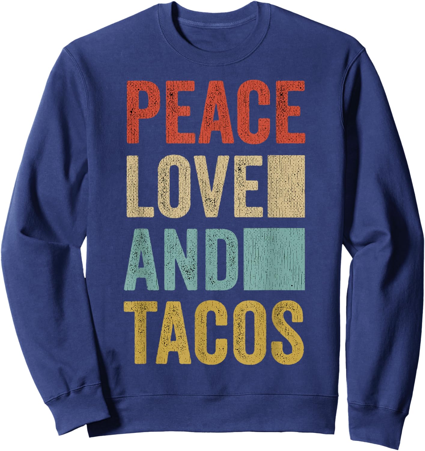 Peace Love Tacos Mexican Food Funny Taco Sweatshirt - Sweatshirt | Navy