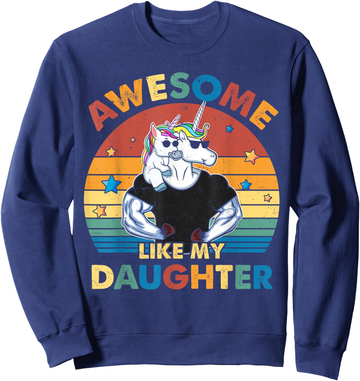 Unicorn Dad Awsome Like My Daughter Happy Father's Day Sweatshirt - Sweatshirt | Navy