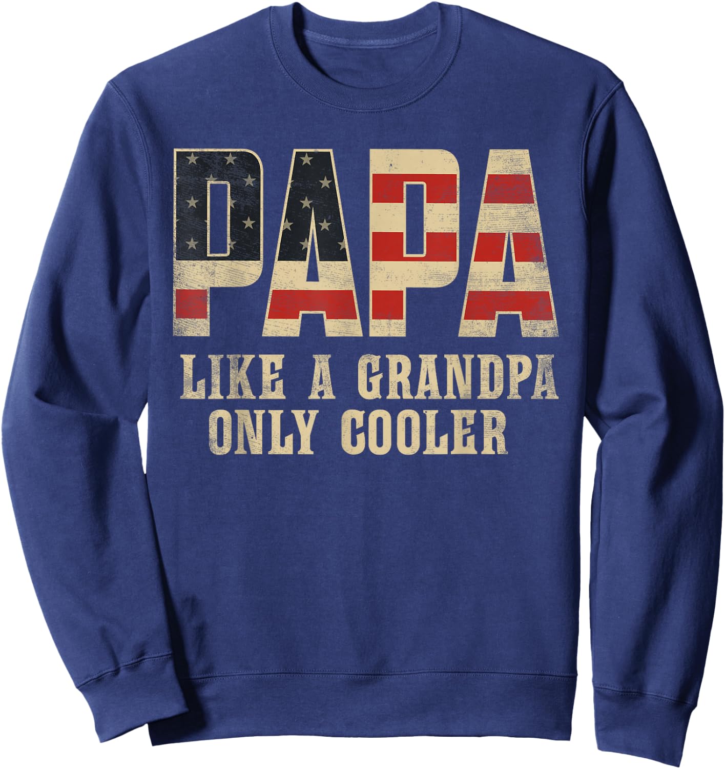 Papa Like A Grandpa Only Cooler Vintage American Flag Sweatshirt - Sweatshirt | Navy