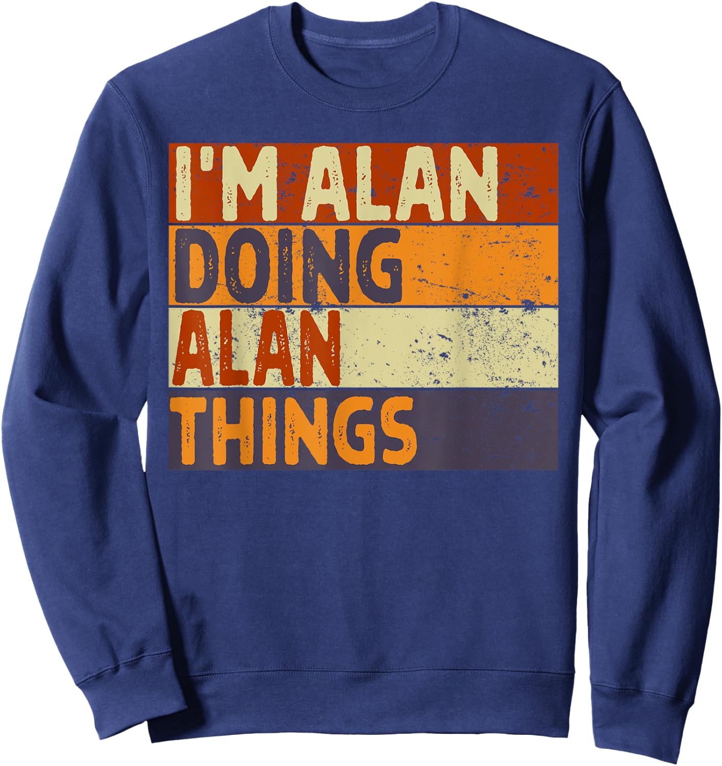 Retro I'm ALAN Doing ALAN Things Funny Birthday Joke Sweatshirt - Sweatshirt | Navy