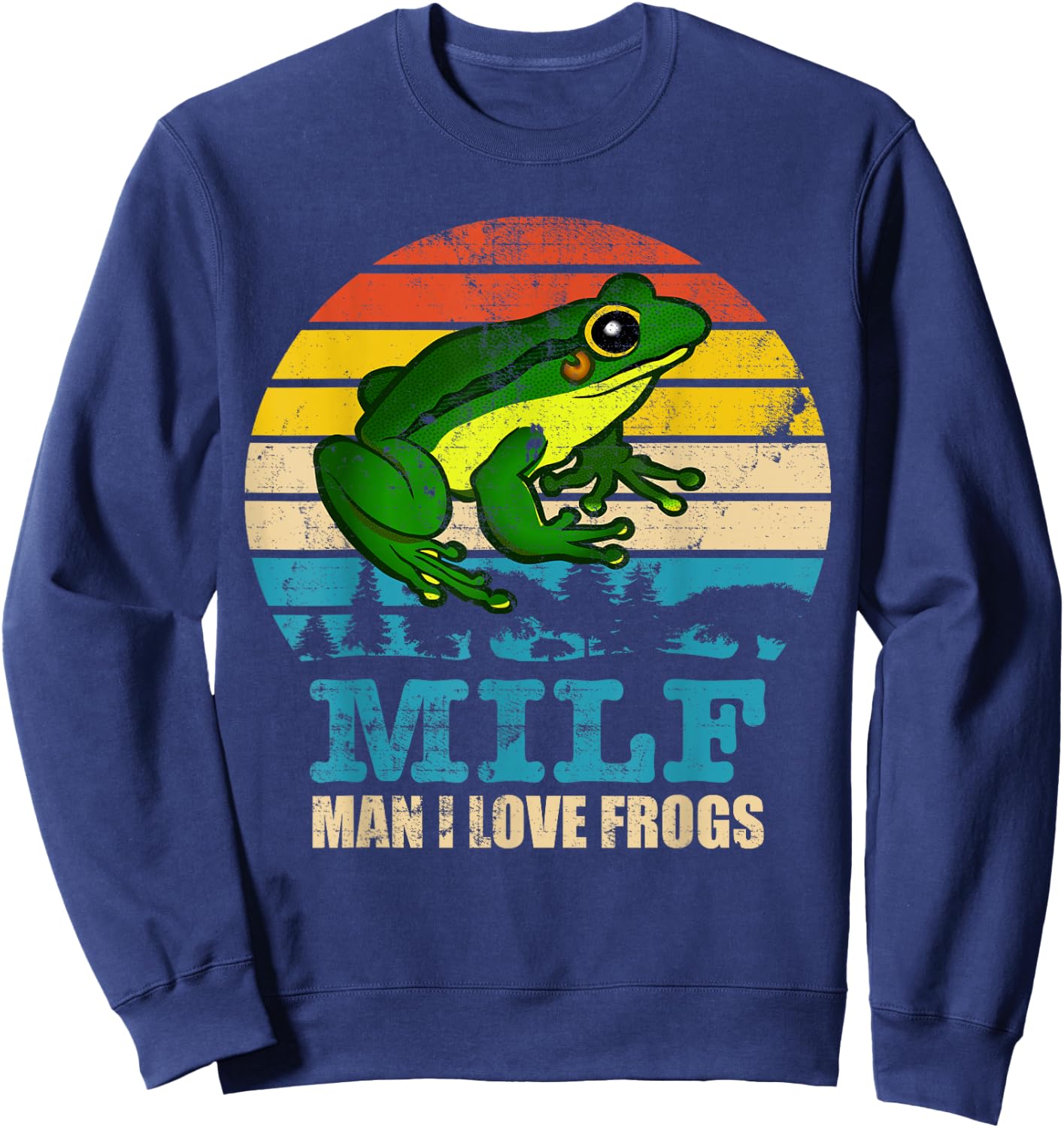 MILF-Man I Love Frogs Funny Saying Frog-Amphibian Lovers Sweatshirt - Sweatshirt | Navy