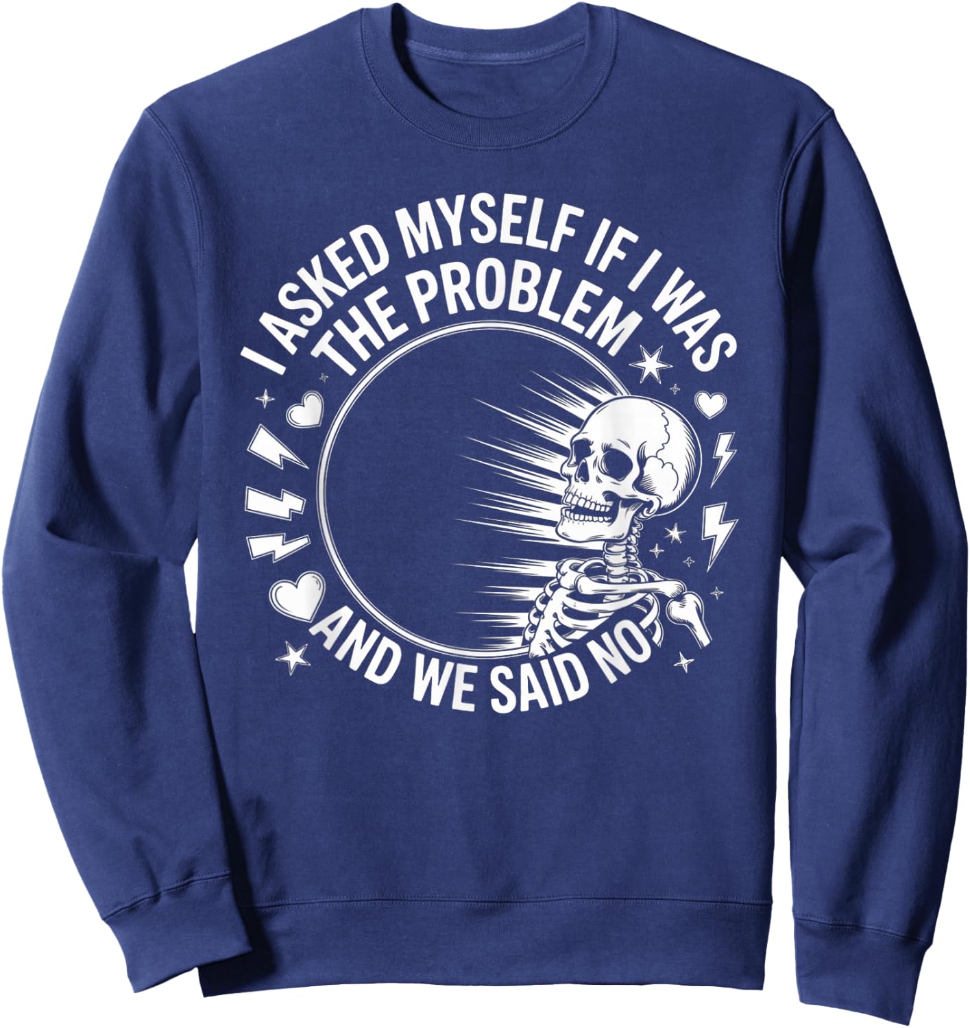 Skeleton I Asked Myself If I was The Problem and We Said No Sweatshirt - Sweatshirt | Navy